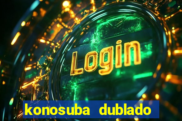 konosuba dublado animes online games