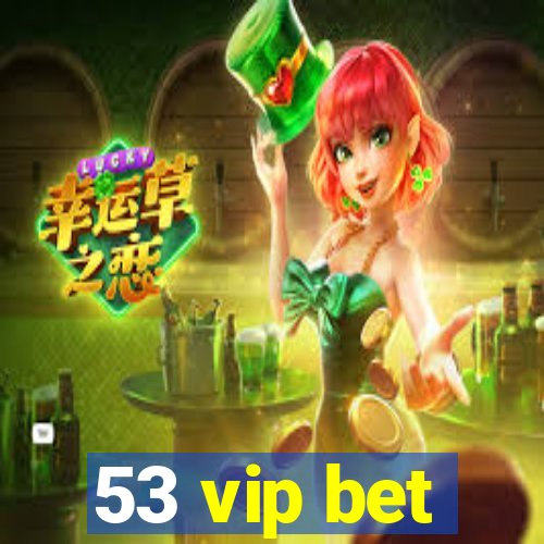 53 vip bet