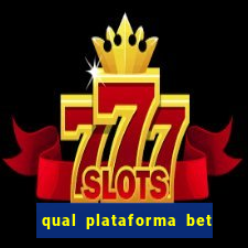 qual plataforma bet paga mais
