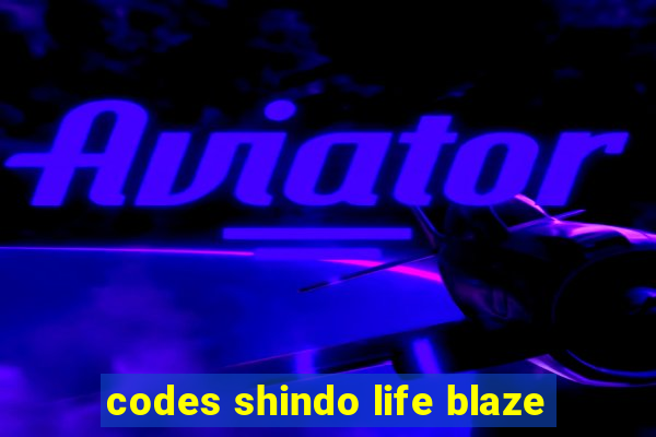 codes shindo life blaze