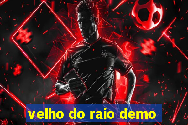velho do raio demo