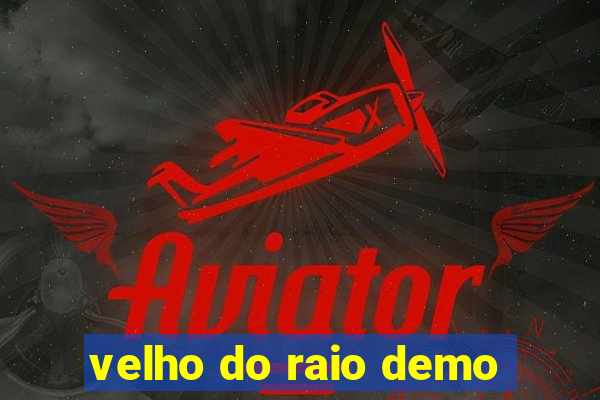 velho do raio demo