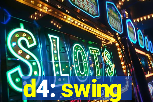 d4: swing