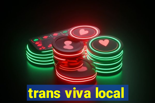 trans viva local