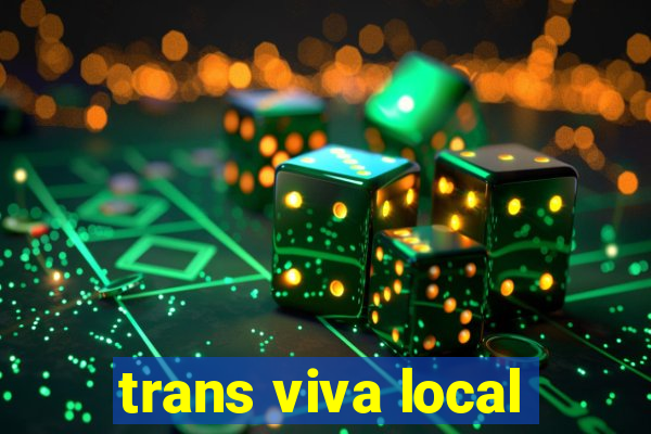 trans viva local