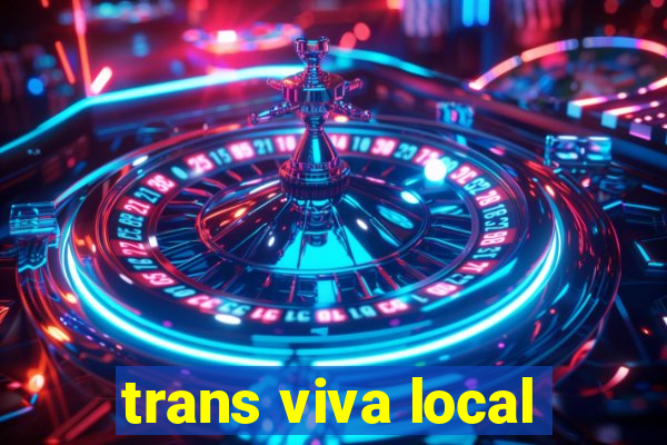 trans viva local