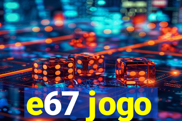 e67 jogo