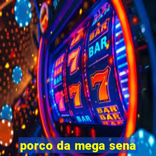 porco da mega sena