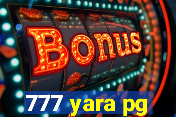 777 yara pg