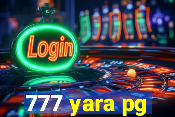 777 yara pg