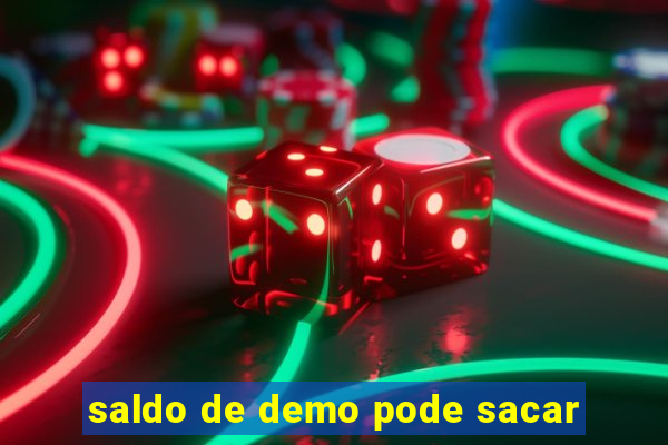 saldo de demo pode sacar