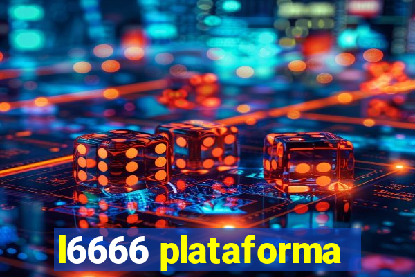 l6666 plataforma