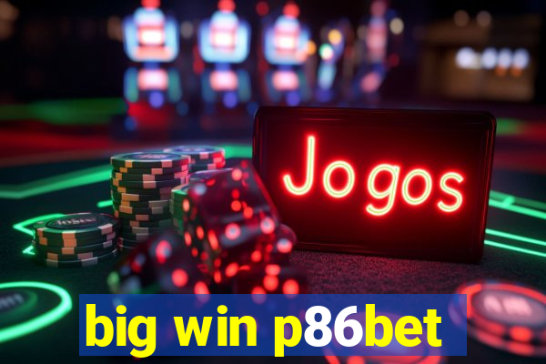 big win p86bet