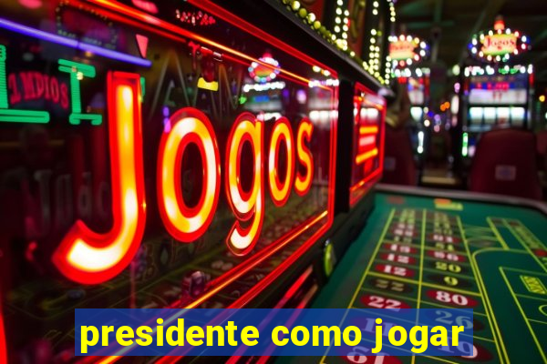 presidente como jogar