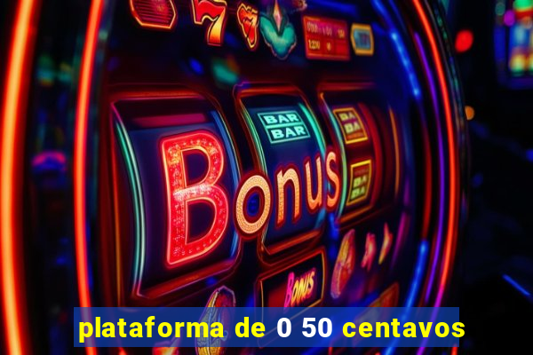 plataforma de 0 50 centavos