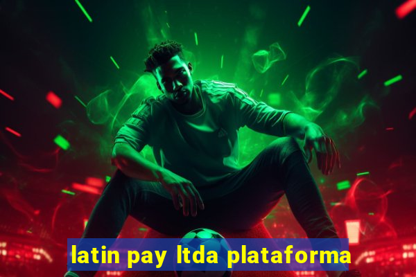 latin pay ltda plataforma