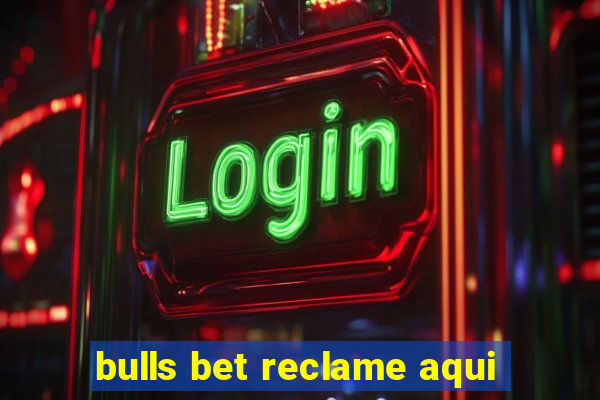 bulls bet reclame aqui