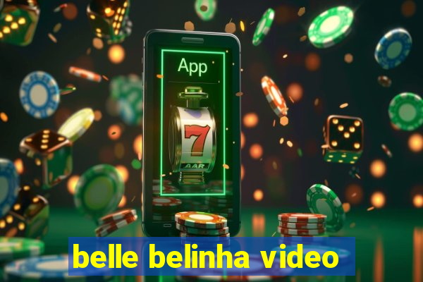 belle belinha video
