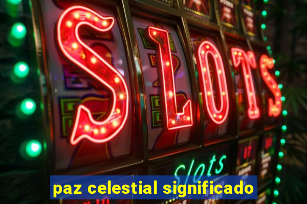 paz celestial significado