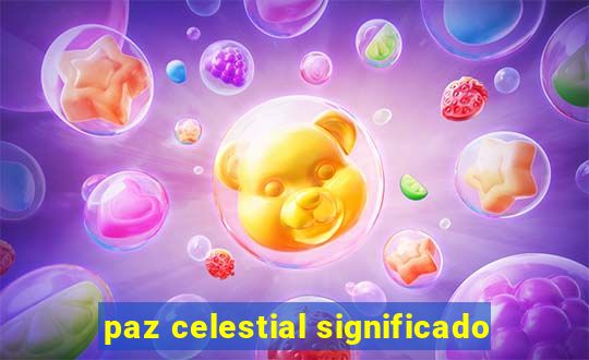 paz celestial significado
