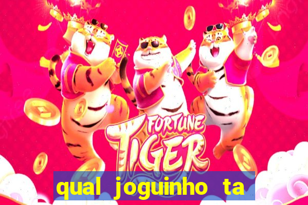 qual joguinho ta pagando agora