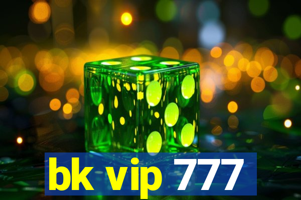 bk vip 777