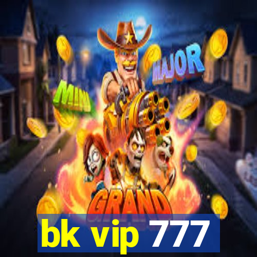 bk vip 777
