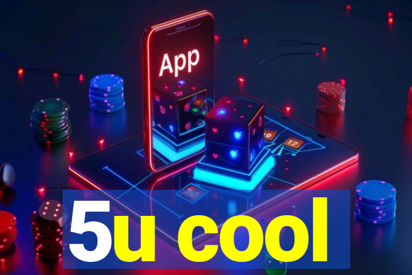 5u cool