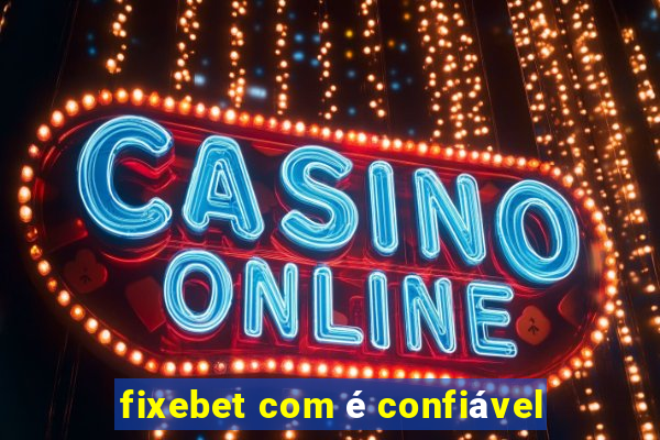 fixebet com é confiável