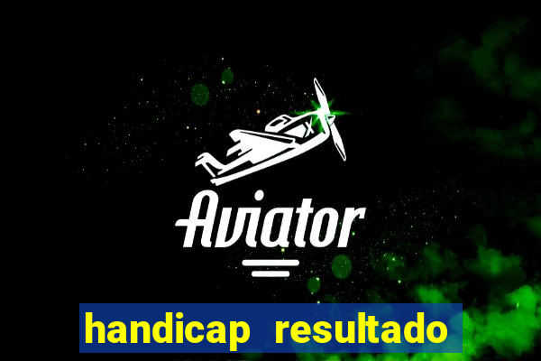 handicap resultado final -1
