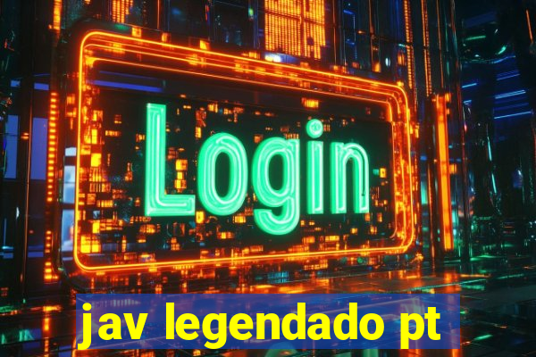 jav legendado pt