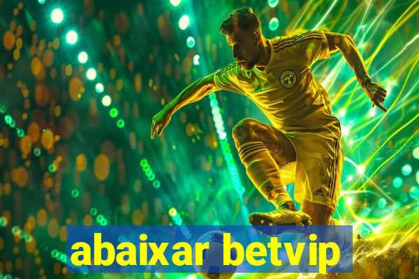 abaixar betvip