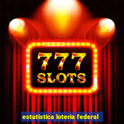 estatistica loteria federal