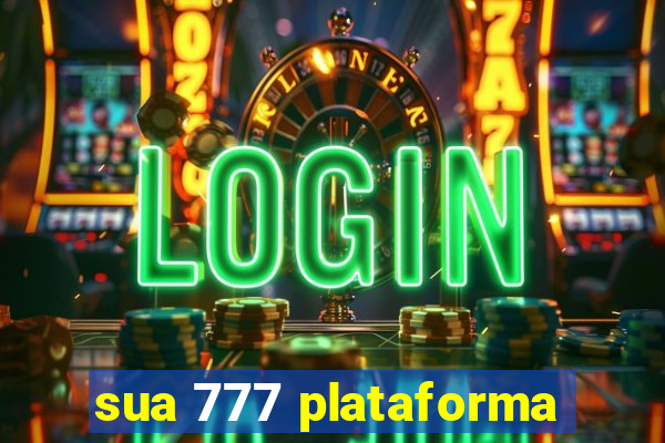 sua 777 plataforma