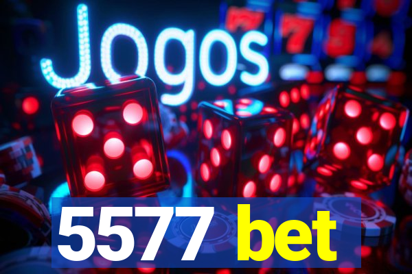 5577 bet