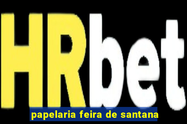 papelaria feira de santana