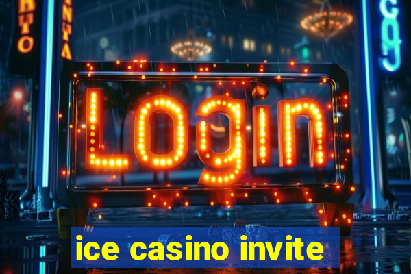 ice casino invite