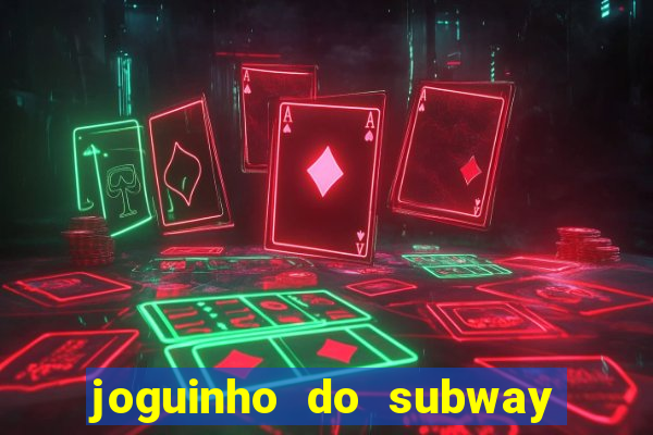 joguinho do subway surf que ganha dinheiro de verdade