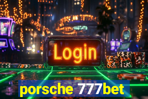 porsche 777bet