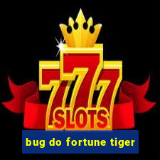 bug do fortune tiger