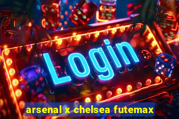 arsenal x chelsea futemax