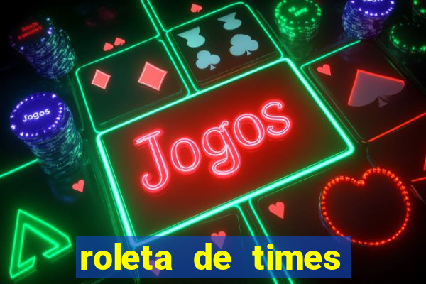 roleta de times champions league
