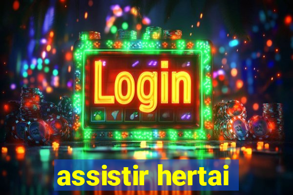 assistir hertai