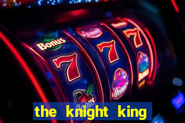 the knight king who returned with a god capitulo 1