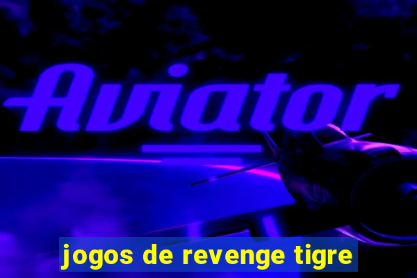 jogos de revenge tigre