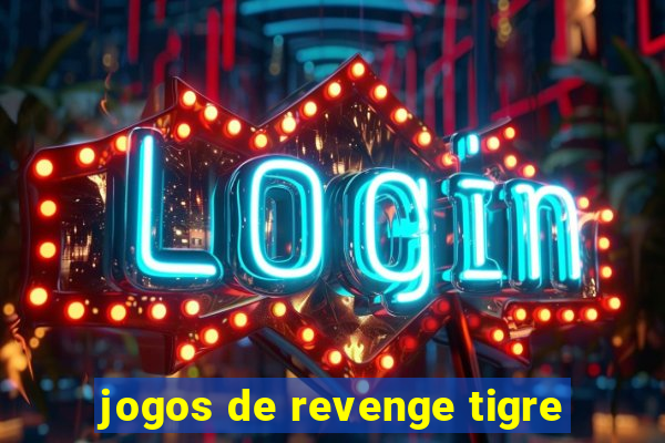 jogos de revenge tigre