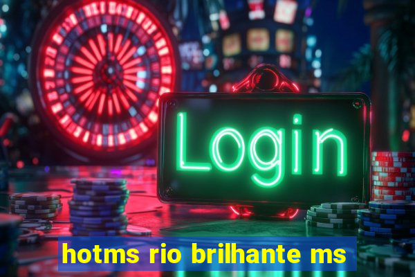 hotms rio brilhante ms