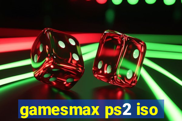 gamesmax ps2 iso