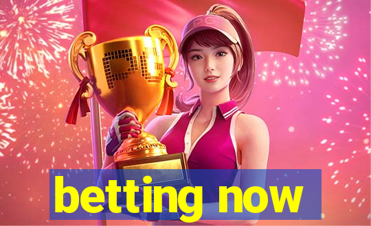 betting now