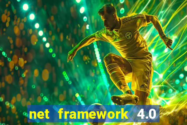 net framework 4.0 v 30319 windows 7 64 bit
